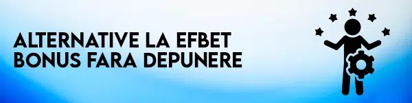 alternative la efbet bonus fara depunere