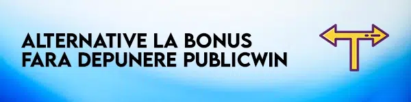 alternative la bonus fara depunere publicwin