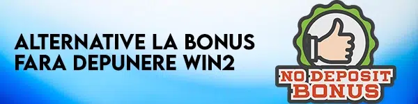 alternative la bonus fara depunere win2