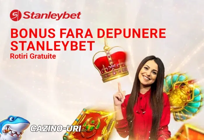 bonus fara depunere stanleybet rotiri gratuite