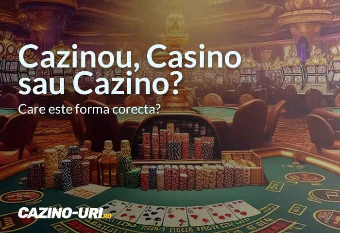 cazinou, casino sau cazino care este forma corecta