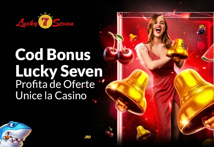 cod bonus lucky seven profita de oferte unice la casino