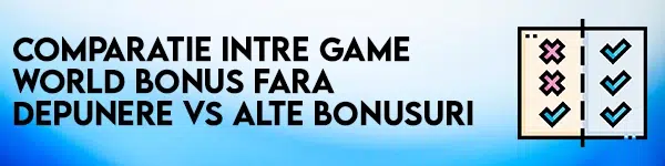 comparatie intre game world bonus fara depunere vs alte bonusuri