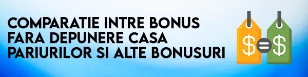 comparatie intre bonus fara depunere casa pariurilor si alte bonusuri