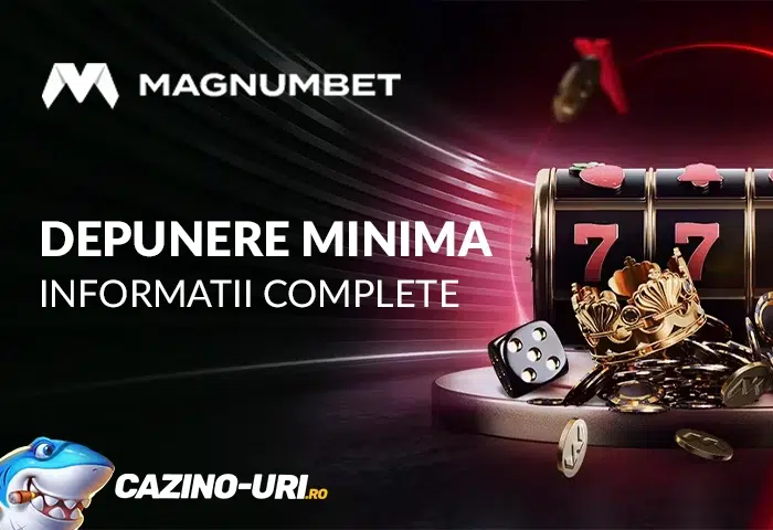 depunere minima magnumbet casino informatii complete