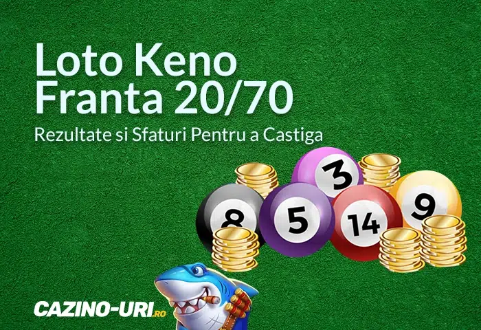 loto keno franta 20 70 rezultate si sfaturi pentru a castiga