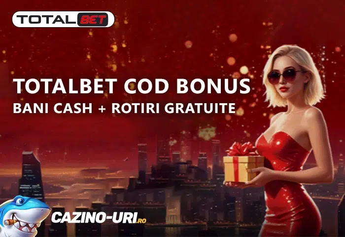 totalbet cod bonus bani cash rotiri gratuite