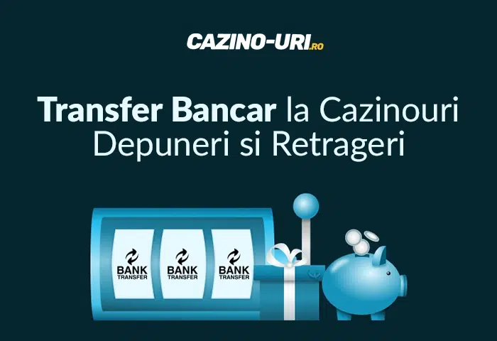 transfer bancar la cazinouri depuneri si retrageri