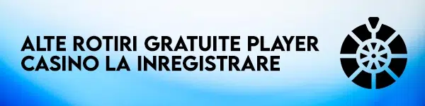 alte rotiri gratuite player casino