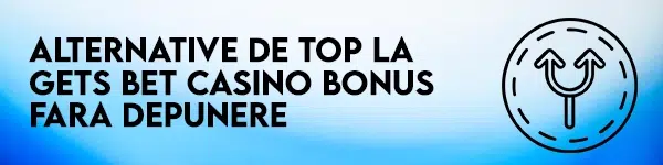 alternative la bonus fara depunere getsbet