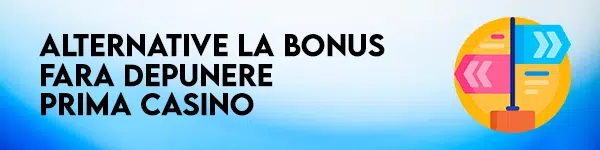 alternative la bonus fara depunere prima casino