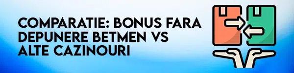 bonus fara depunere betmen vs alte bonusuri