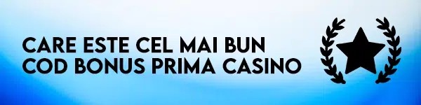 cel mai bun cod bonus prima casino