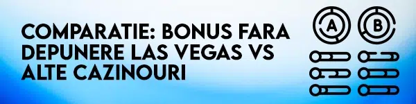 comparatie bonus fara depunere las vegas vs alte bonusuri