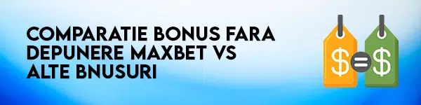 comparatie bonus fara depunere maxbet