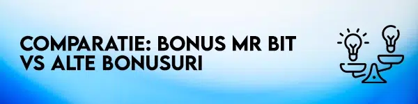 comparatie bonus mr bit vs alte bonusuri