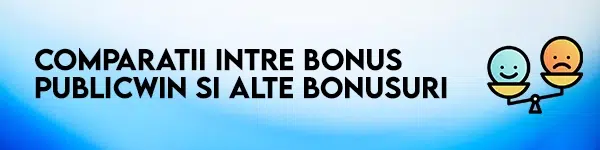 comparatie intre bonus publicwin si alte bonusuri