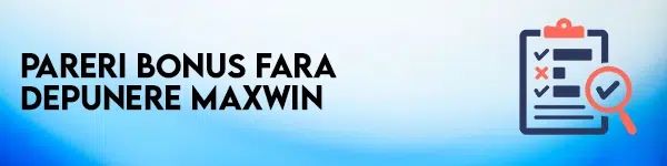 pareri bonus fara depunere maxwin