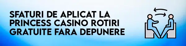 sfaturi bonus fara depunere princess casino