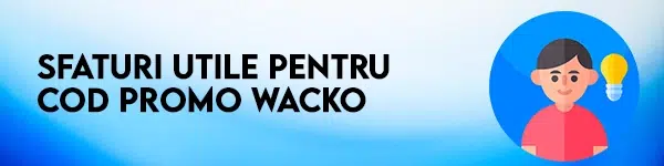 sfaturi cod promo wacko