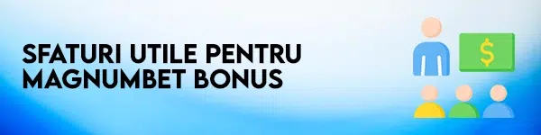 sfaturi magnumbet bonus fara depunere