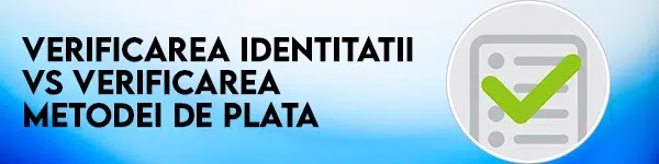 verificare identitate vs metoda de plata